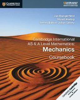 Cambridge International AS and a Level Mathematics: Mechanics Coursebook
