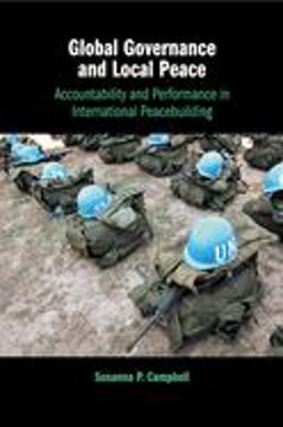 Global Governance and Local Peace Accountability and Performance in International Peacebuilding  9781108407632 Front Cover