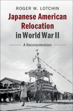 Japanese-American Relocation in World War II A Reconsideration  9781108410397 Front Cover