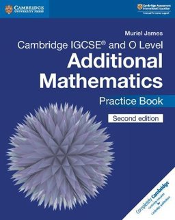 Cambridge IGCSE® and O Level Additional Mathematics Practice Book
