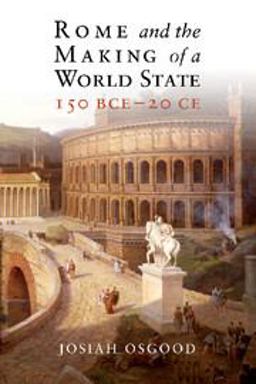 Rome and the Making of a World State, 150 BCE - 20 CE  9781108413190 Front Cover