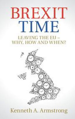 Brexit Time Leaving the EU - Why, How and When?  9781108415378 Front Cover