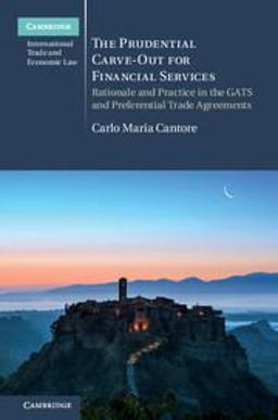 Prudential Carve-Out for Financial Services Rationale and Practice in the GATS and Preferential Trade Agreements  9781108415767 Front Cover