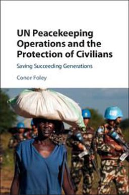 Peacekeeping Operations and the Protection of Civilians Saving Succeeding Generations  9781108416245 Front Cover