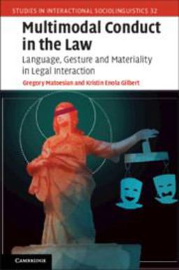Multimodal Conduct in the Law Language, Gesture and Materiality in Legal Interaction:  9781108416351 Front Cover
