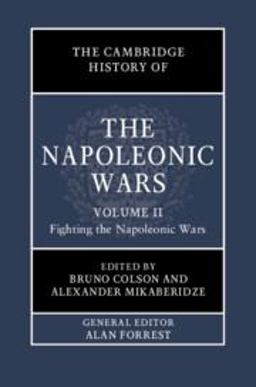 Cambridge History of the Napoleonic Wars: Volume 2, Fighting the Napoleonic Wars  9781108417662 Front Cover