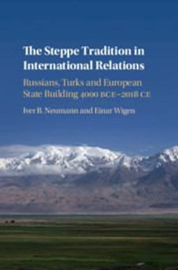 Steppe Tradition in International Relations Russians, Turks and European State Building 4000BCE-2017â€‹CE  9781108420792 Front Cover