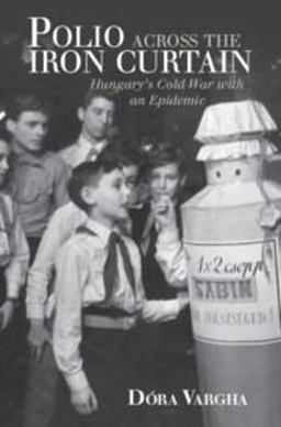 Polio Across the Iron Curtain Hungary's Cold War with an Epidemic  9781108420846 Front Cover
