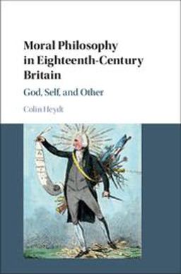 Moral Philosophy in Eighteenth-Century Britain God, Self, and Other  9781108421096 Front Cover