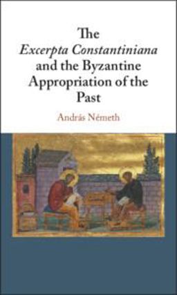 Excerpta Constantiniana and the Byzantine Appropriation of the Past  9781108423632 Front Cover