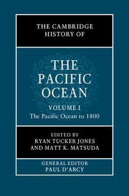 Cambridge History of the Pacific Ocean: Volume 1, the Pacific Ocean To 1800  9781108423939 Front Cover