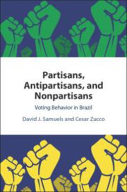 Partisans, Anti-Partisans and Non-Partisans Voting Behavior in Brazil  9781108428880 Front Cover