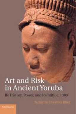 Art and Risk in Ancient Yoruba Ife History, Power, and Identity, C. 1300  9781108431040 Front Cover