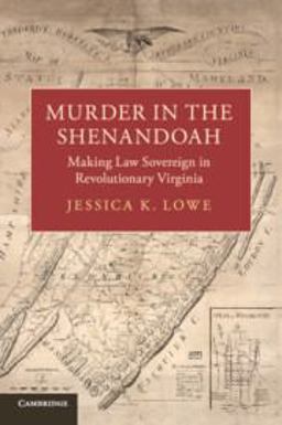 Murder in the Shenandoah Making Law Sovereign in Revolutionary Virginia  9781108432290 Front Cover