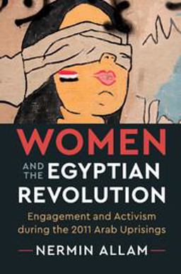 Women and the Egyptian Revolution Engagement and Activism During the 2011 Arab Uprisings  9781108434430 Front Cover