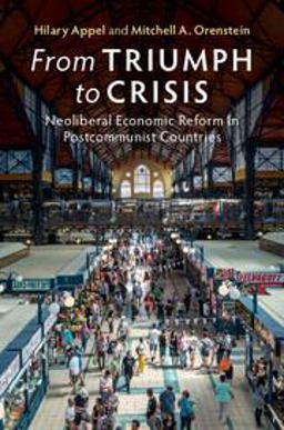 From Triumph to Crisis Neoliberal Economic Reform in Postcommunist Countries  9781108435055 Front Cover