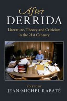 After Derrida Literature, Theory and Criticism in the 21st Century  9781108444521 Front Cover