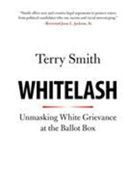 Whitelash Unmasking White Grievance in the Age of Trump  9781108445467 Front Cover