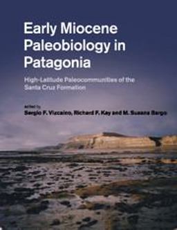 Early Miocene Paleobiology in Patagonia: High-latitude Paleocommunities of the Santa Cruz Formation  9781108445771 Front Cover
