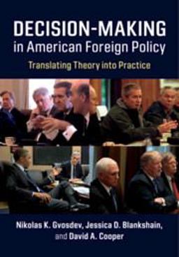 Decision-Making in American Foreign Policy Translating Theory into Practice  9781108447683 Front Cover