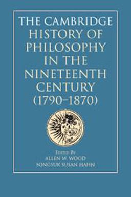 The Cambridge History of Philosophy in the Nineteenth Century (1790-1870)