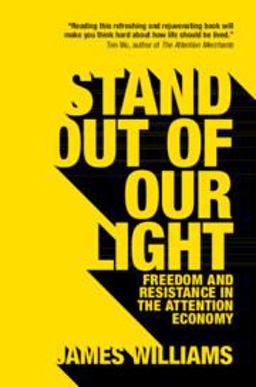 Stand Out of Our Light: Freedom and Resistance in the Attention Economy  9781108452991 Front Cover