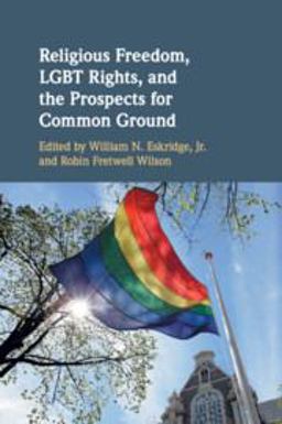 Religious Freedom, LGBT Rights, and the Prospects for Common Ground 1st 9781108454582 Front Cover