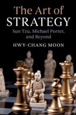 Art of Strategy Sun Tzu, Michael Porter, and Beyond  9781108455800 Front Cover