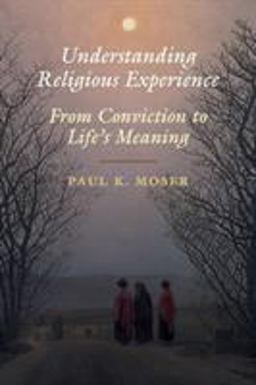 Understanding Religious Experience From Conviction to Life's Meaning  9781108457996 Front Cover