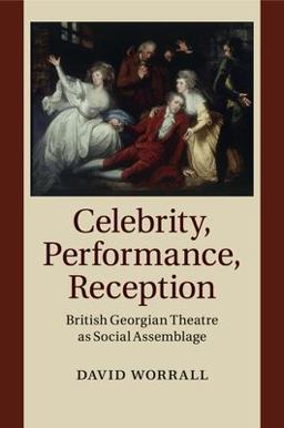 Celebrity, Performance, Reception British Georgian Theatre As Social Assemblage  9781108458078 Front Cover