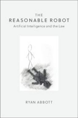 Reasonable Robot Autonomous Machines and the Law  9781108459020 Front Cover