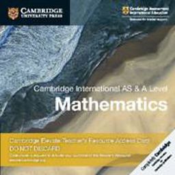 Cambridge International AS and A Level Mathematics Cambridge International AS and A Level Mathematics