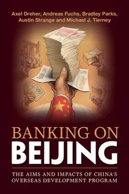 Banking on Beijing The Aims and Impacts of China's Overseas Development Program  9781108463393 Front Cover