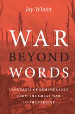 War Beyond Words: Languages of Remembrance from the Great War to the Present  9781108466615 Front Cover