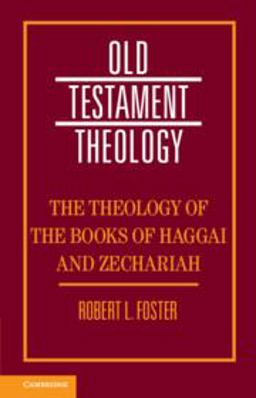 The Theology of the Books of Haggai and Zechariah The Theology of the Books of Haggai and Zechariah