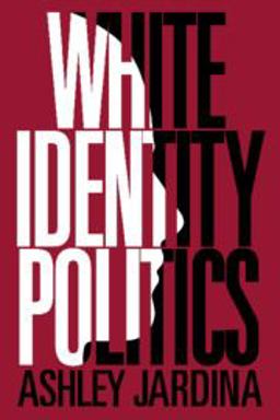 White Identity Politics  9781108468602 Front Cover