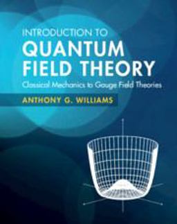 Introduction to Quantum Field Theory Classical Dynamics to Gauge Field Theories  9781108470902 Front Cover
