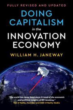 Doing Capitalism in the Innovation Economy Reconfiguring the Three-Player Game Between Markets, Speculators and the State 2nd 9781108471275 Front Cover