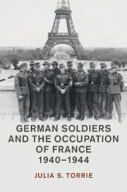 German Soldiers and the Occupation of France, 1940-1944:  9781108471282 Front Cover