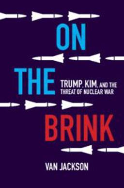 On the Brink Trump, Kim, and the Threat of Nuclear War  9781108473484 Front Cover
