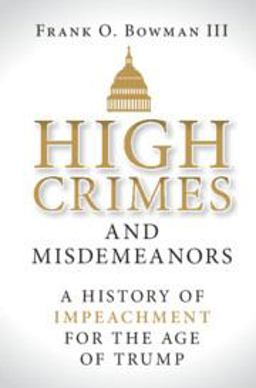 High Crimes and Misdemeanors A History of Impeachment for the Age of Trump  9781108481052 Front Cover