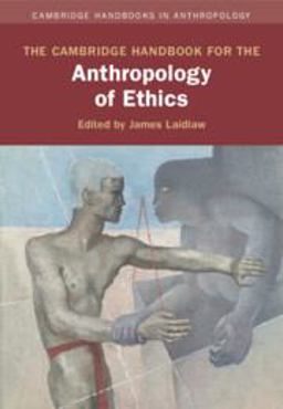 The Cambridge Handbook for the Anthropology of Ethics The Cambridge Handbook for the Anthropology of Ethics