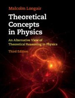 Theoretical Concepts in Physics An Alternative View of Theoretical Reasoning in Physics 3rd 9781108484534 Front Cover