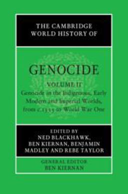 Cambridge World History of Genocide Genocide in the Indigenous, Early Modern and Imperial Worlds, from C. 1535 to World War One  9781108486439 Front Cover
