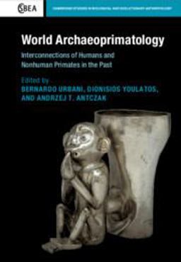 World Archaeoprimatology Interconnections of Humans and Nonhuman Primates in the Past  9781108487337 Front Cover