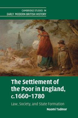 Settlement of the Poor in England, C. 1660-1780 Law, Society, and State Formation  9781108499194 Front Cover