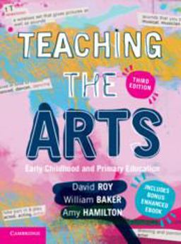Teaching the Arts Early Childhood and Primary Education 3rd 9781108552363 Front Cover