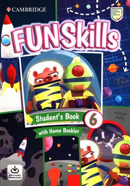 Fun Skills Level 6 Student's Book with Home Booklet and Downloadable Audio