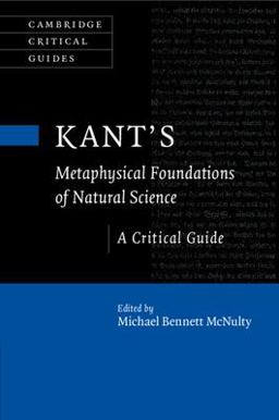 Kant's Metaphysical Foundations of Natural Science A Critical Guide  9781108701709 Front Cover