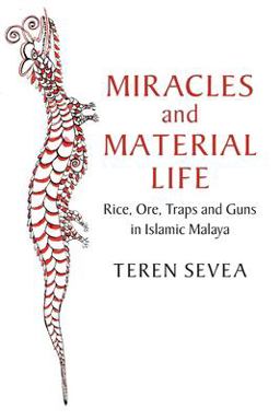 Miracles and Material Life Rice, Ore, Traps and Guns in Islamic Malaya  9781108702126 Front Cover